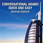 Conversational Arabic Quick and Easy: Emirati Dialect, Gulf Arabic of Dubai, Abu Dhabi, UAE Arabic, and the United Arab Emirates, Paperback - Yatir Nitzany