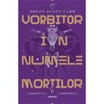 Vorbitor In Numele Mortilor, Orson Scott Card - Editura Nemira