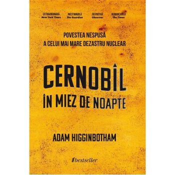 Cernobîl în miez de noapte - Paperback brosat - Adam Higginbotham - Bestseller, 