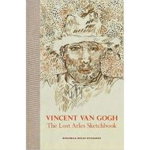 Vincent Van Gogh - The Lost Arles Sketchbook 