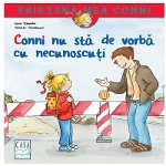 Conni Nu Sta De Vorba Cu Necunoscuti, Liane Schneider,  Janina Gorrissen - Editura Casa