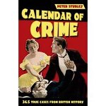Calendar of Crime. 365 True Cases from British History, Paperback - Peter Stubley