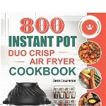 800 Instant Pot Duo Crisp Air Fryer Cookbook: Healthy