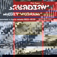 Chorzów între războaie O poveste..., Księży Młyn Dom Wydawniczy