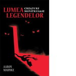 Lumea legendelor. Creaturi monstruoase