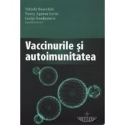 Vaccinurile şi autoimunitatea - Paperback brosat - Yehuda Shoenfeld, Nancy Agmon-Levin, Lucija Tomljenovic - Christiana, 