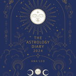 The Astrology Diary 2024 - Ana Leo, Ana Leo