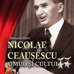 Nicolae Ceausescu. Omul și cultul - Paperback brosat - Manuela Marin - Cetatea de Scaun, 