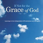 If Not for the Grace of God: Learning to Live Independent of Frustrations and Struggles - Joyce Meyer, Joyce Meyer