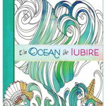 Un ocean de iubire - Paperback brosat - Curtea Veche, 