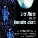 Grey Aliens and the Harvesting of Souls: The Conspiracy to Genetically Tamper with Humanity - Nigel Kerner, Nigel Kerner