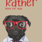 Would you rather game book: : Ultimate Edition: A Fun Family Activity Book for Boys and Girls Ages 6, 7, 8, 9, 10, 11, and 12 Years Old - Best Chr - Perfect Would You Rather Books, Perfect Would You Rather Books