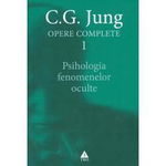 Psihologia fenomenelor oculte - Opere Complete, vol. 1