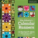 Kim Schaefer's Calendar Runners: 12 Applique Projects with Bonus Placemat & Napkin Designs [With Booklet and Pattern(s)] - Kim Schaefer, Kim Schaefer