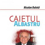 Caietul albastru - Nicolae Balota