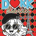 Dork Diaries - Vol 15 - I Love Paris , Simon   Schuster