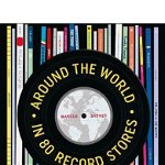 Around the World in 80 Record Stores: A guide to the best vinyl emporiums on the planet