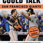 If These Walls Could Talk: San Francisco Giants: Stories from the San Francisco Giants Dugout