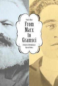 From Marx to Gramsci: A Reader in Revolutionary Marxist Politics, Paperback - Paul Le Blanc