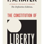 The Constitution of Liberty: The Definitive Edition - F.A. Hayek, F. A. Hayek