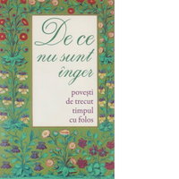 De Ce Nu Sunt Inger. Povesti De Trecut Timpul Cu Folos