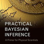 Practical Bayesian Inference: A Primer for Physical Scientists