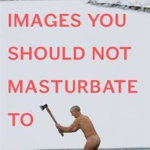 Images You Should Not Masturbate to, Graham Johnson