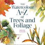 Kew: The Watercolour A to Z of Trees and Foliage - Adelene Fletcher