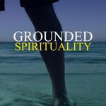 Grounded Spirituality