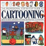 The Professional Step-By-Step Guide to Cartooning