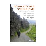 Carte: Bobby Fischer Comes Home: The Final Years in Iceland, a Saga of Friendship and Lost Illusions - Helgi Olafsson, New in chess