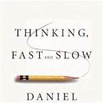 Thinking, Fast and Slow, Hardcover - Daniel Kahneman
