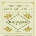 Hendrick's Gin's The Curious Cocktail Cabinet. 100 recipes for remarkable gin cocktails