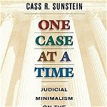 One Case at a Time – Judicial Minimalism on the Supreme Court (OISC)