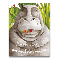 Marea carte a animalelor uriase. Carticica animalelor mici,