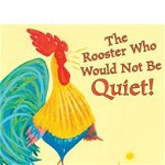 The Rooster Who Would Not Be Quiet 9780545722889