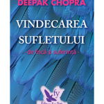 Vindecarea Sufletului De Frica si Suferinta ,Deepak Chopra - Editura For You