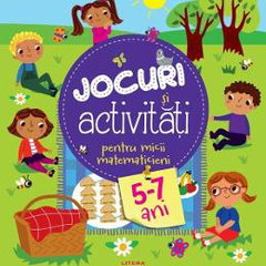 Jocuri si activitati pentru micii matematicieni (5-7 ani), 