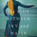 The Blue Between Sky and Water - Susan Abulhawa, Susan Abulhawa