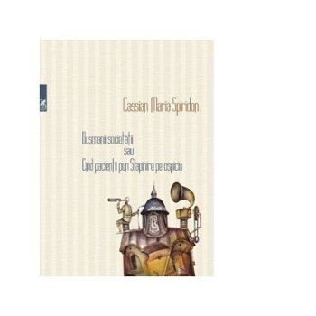 Dusmanii societatii sau Cind pacientii pun Stapanire pe ospiciu - Cassian Maria Spiridon, Cartea Romaneasca Educational