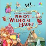 Cele mai frumoase povesti de Wilhelm Hauff - Wilhelm Hauff