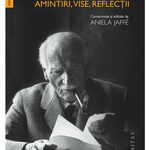 Amintiri, vise, reflectii. consemnate si editate de Aniela Jaffe - C. G. Jung, Humanitas