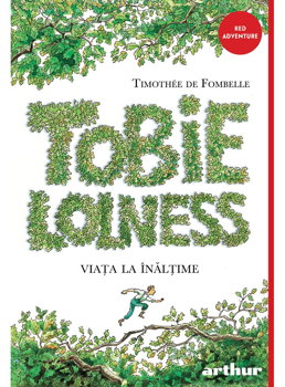 Tobie Lolness 1. Viata La Inaltime,   Timothee De Fombelle - Editura Art