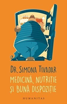 Medicina, nutritie si buna dispozitie - Simona Tivadar