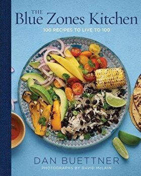 The Blue Zones Kitchen: 100 Recipes to Live to 100 (Blue Zones)
