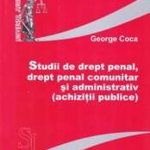 Studii de drept penal, drept penal comunitar si administrativ (achizitii publice) - George Coca, Universul Juridic