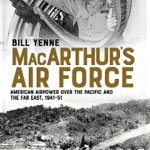 MacArthur's Air Force - Bill Yenne, Bill Yenne