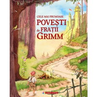 Cele mai frumoase povesti - Fratii Grimm