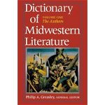 Dictionary of Midwestern Literature, Volume 1: The Authors