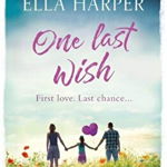 One Last Wish. A heartbreaking novel about love and loss, Paperback - Ella Harper